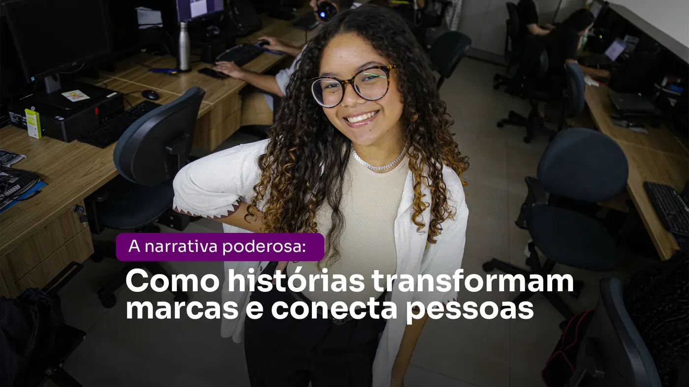 A narrativa poderosa: Como histórias transformam marcas e conecta pessoas