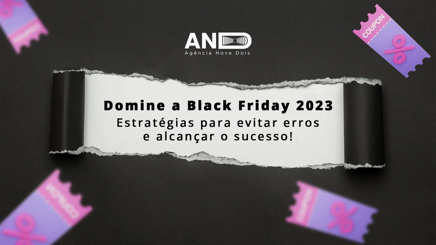 Domine a Black Friday 2023: Estratégias para evitar erros e alcançar o sucesso!